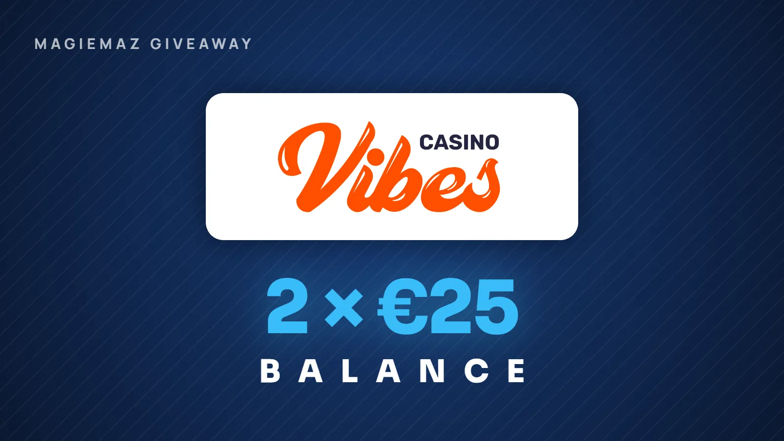 2x €25 CasinoVibes balance